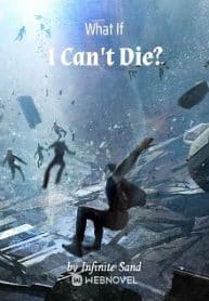 What If I Can’t Die?